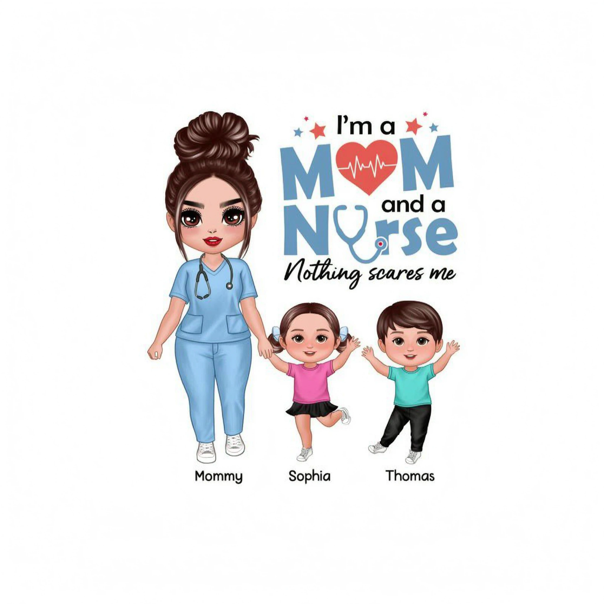 I�m A Nurse And A Mom Nothing Scares Me Woman & Kids Personalized Shirt