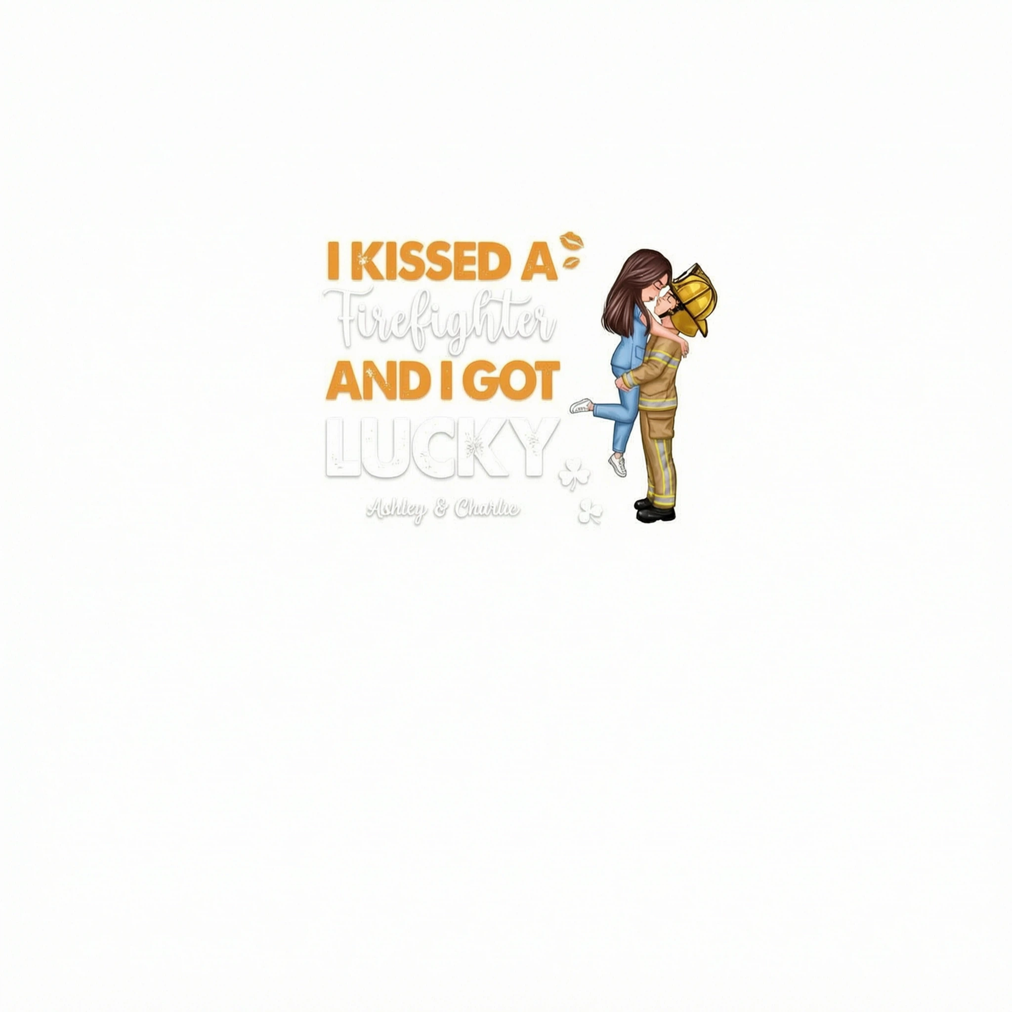 I Kissed A Firefighter Police Nurse Occupation And I Got Lucky St. Patrick�s Day Personalized Shirt