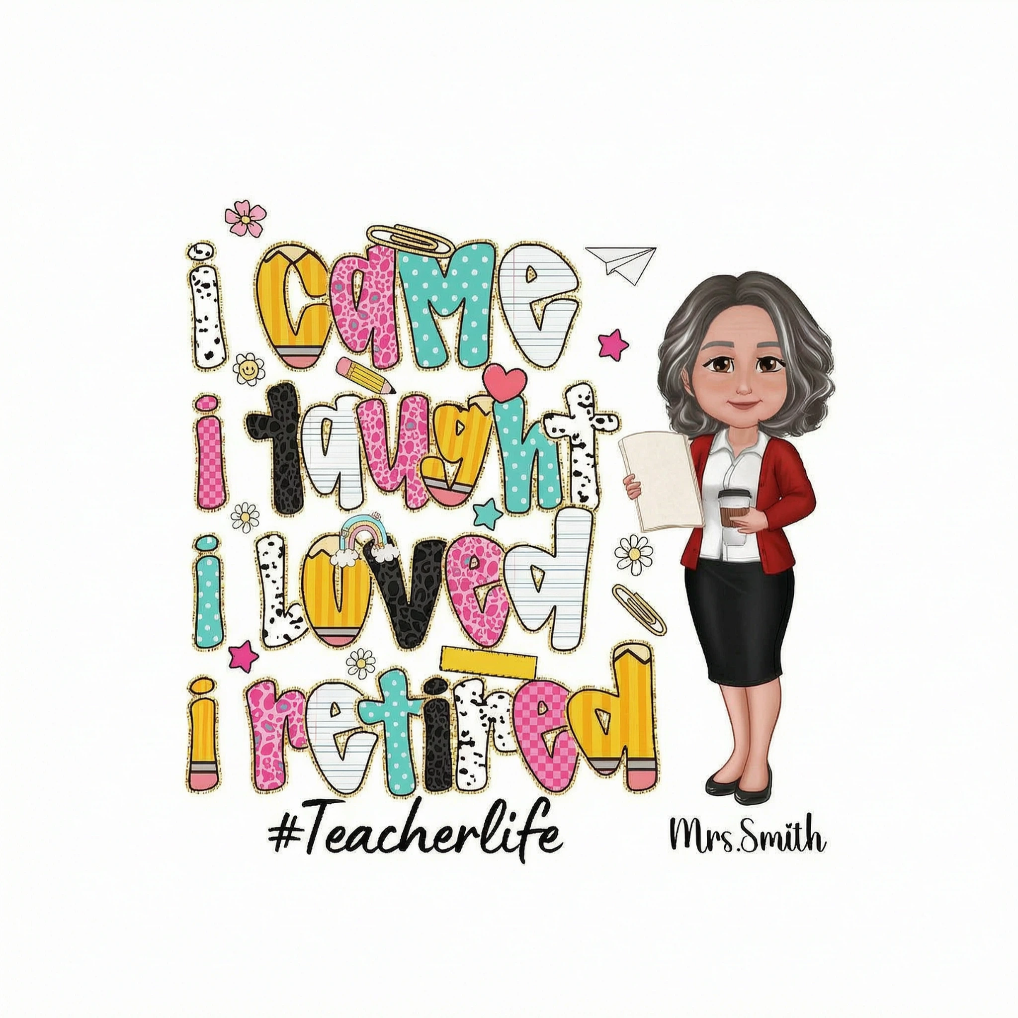I Came I Taught I Loved I Retired Colorful Pattern Personalized Shirt, Retirement gift for teacher