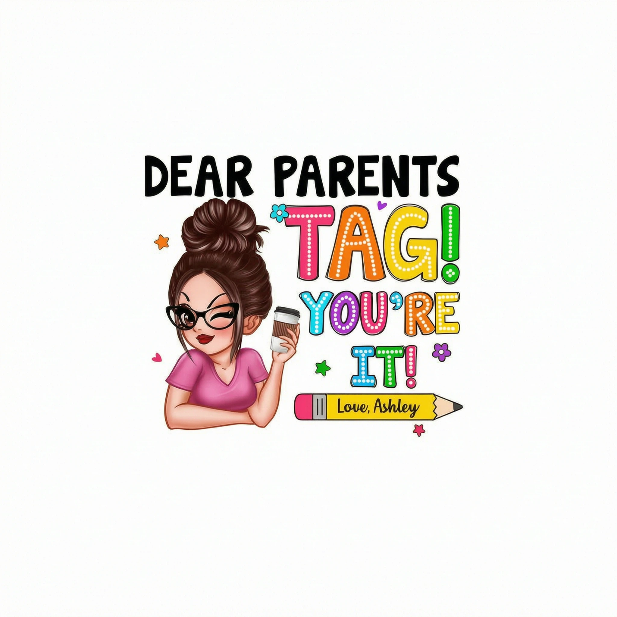 Dear Parents Tag You�re It Personalized Shirt, Happy Last Day Of School, Out Of School Teacher Gift