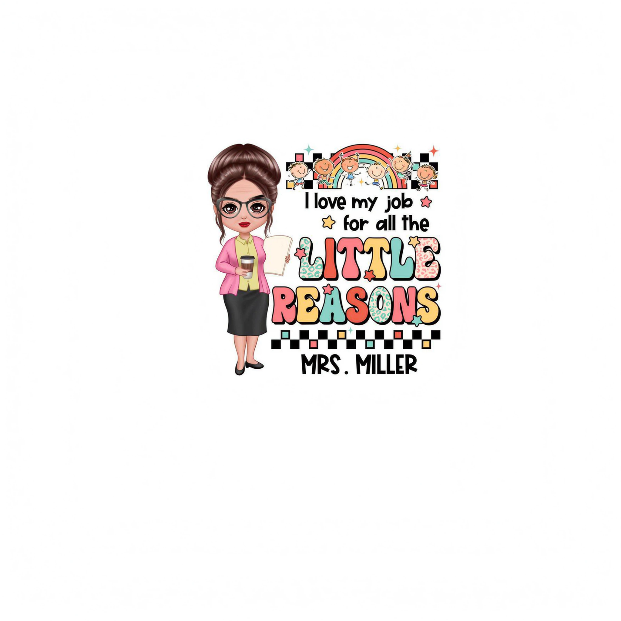 Teacher Back To School Teacher Gift Love My Job For All The Little Reasons Doll Teacher Personalized Shirt