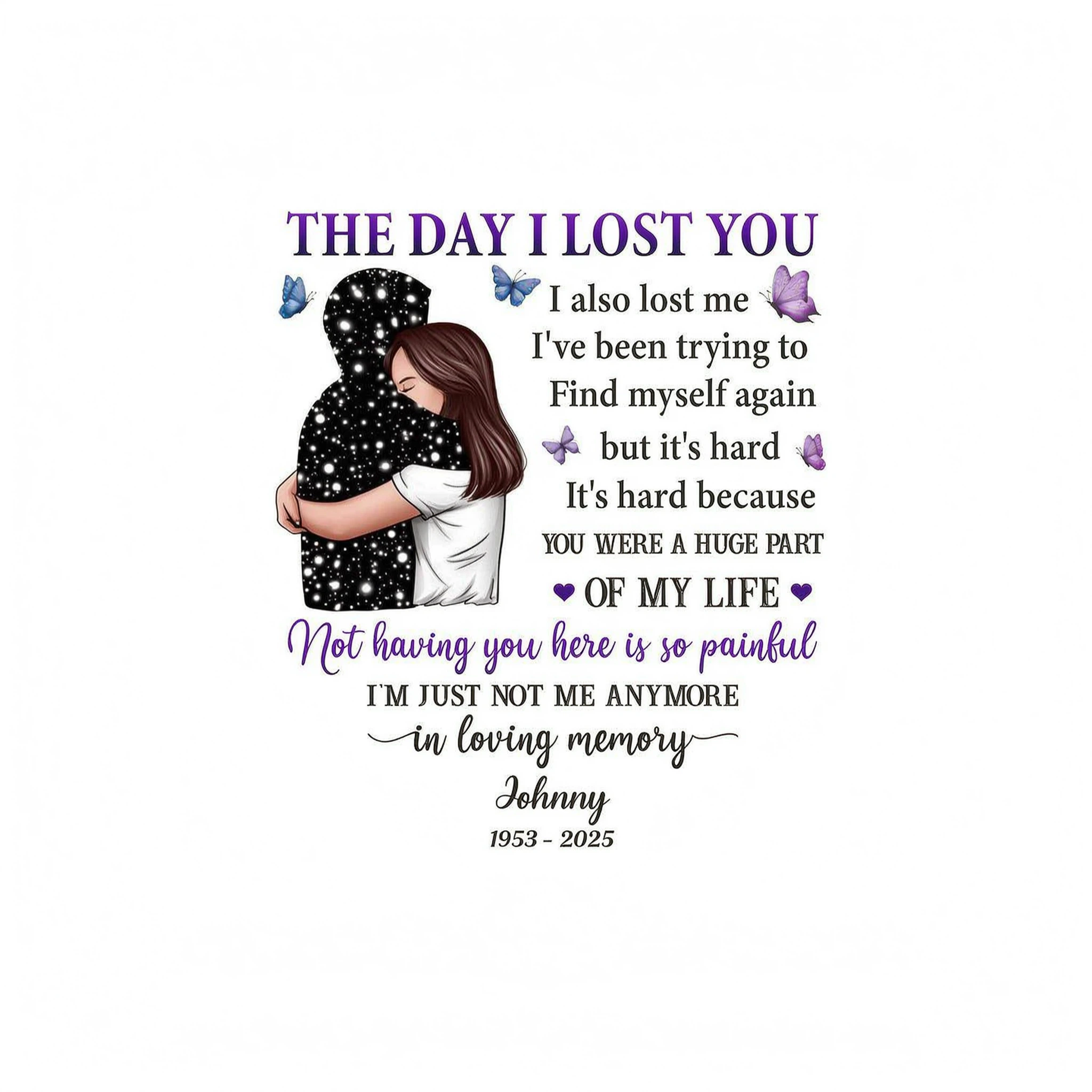 The Day I Lost You I Also Lost Me Woman Hugging Lost Loved One Memorial Personalized Shirt