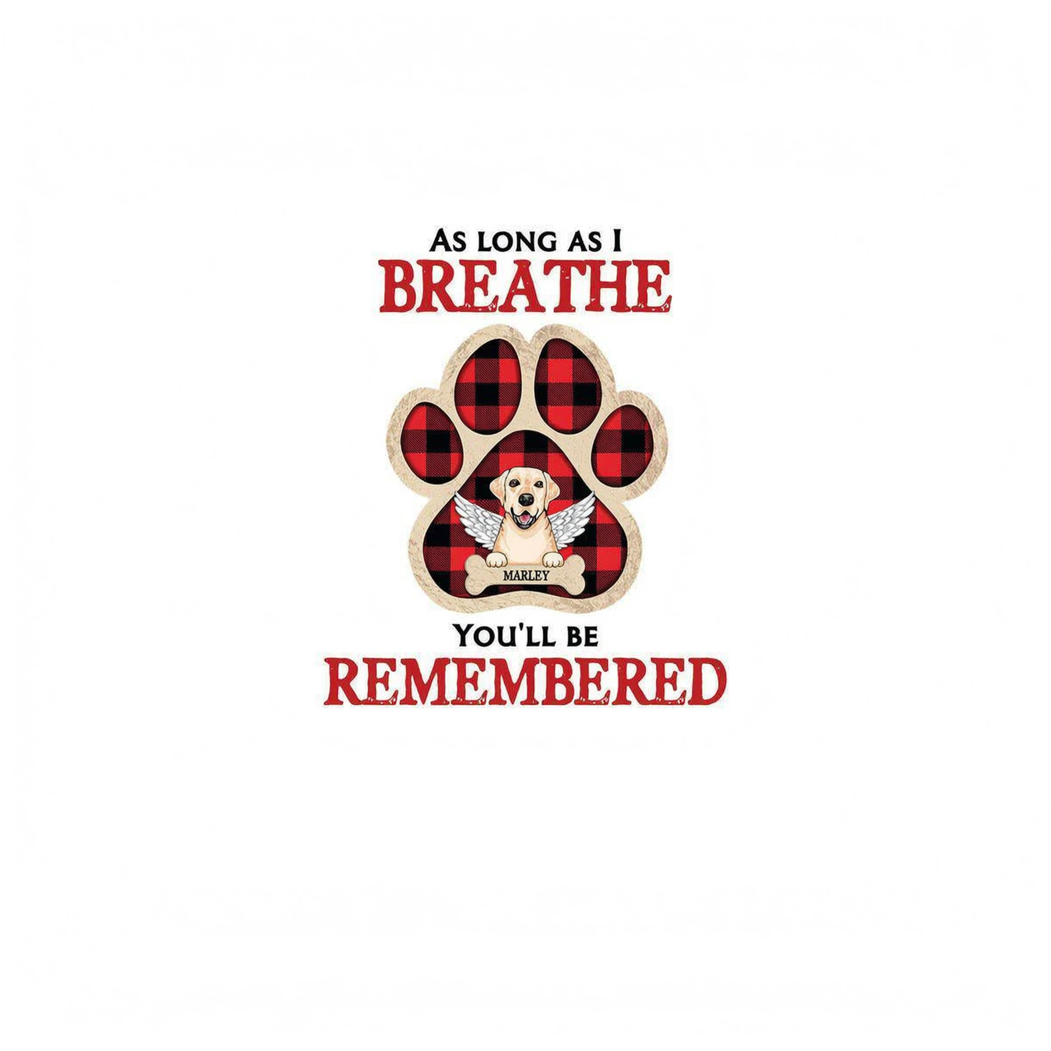 As Long As I Breathe You'll Be Remembered Pet Dog Cat Memorial Personalized Shirt