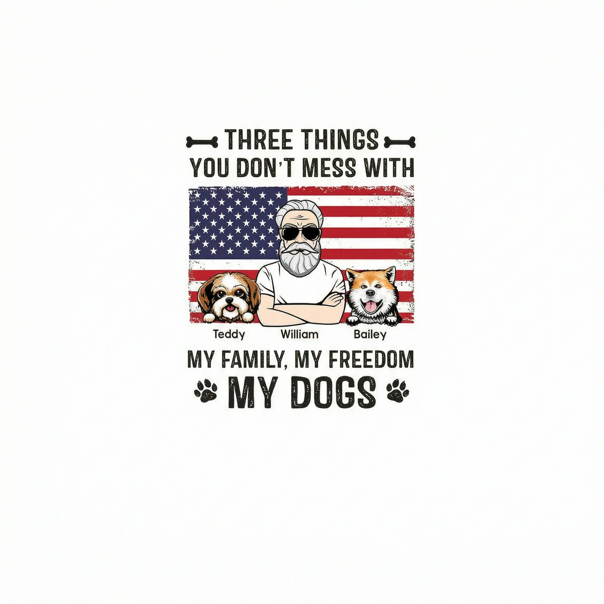 3 Things You Don�t Mess With My Family My Freedom My Dogs Independence Day 4th Of July Personalized Shirt