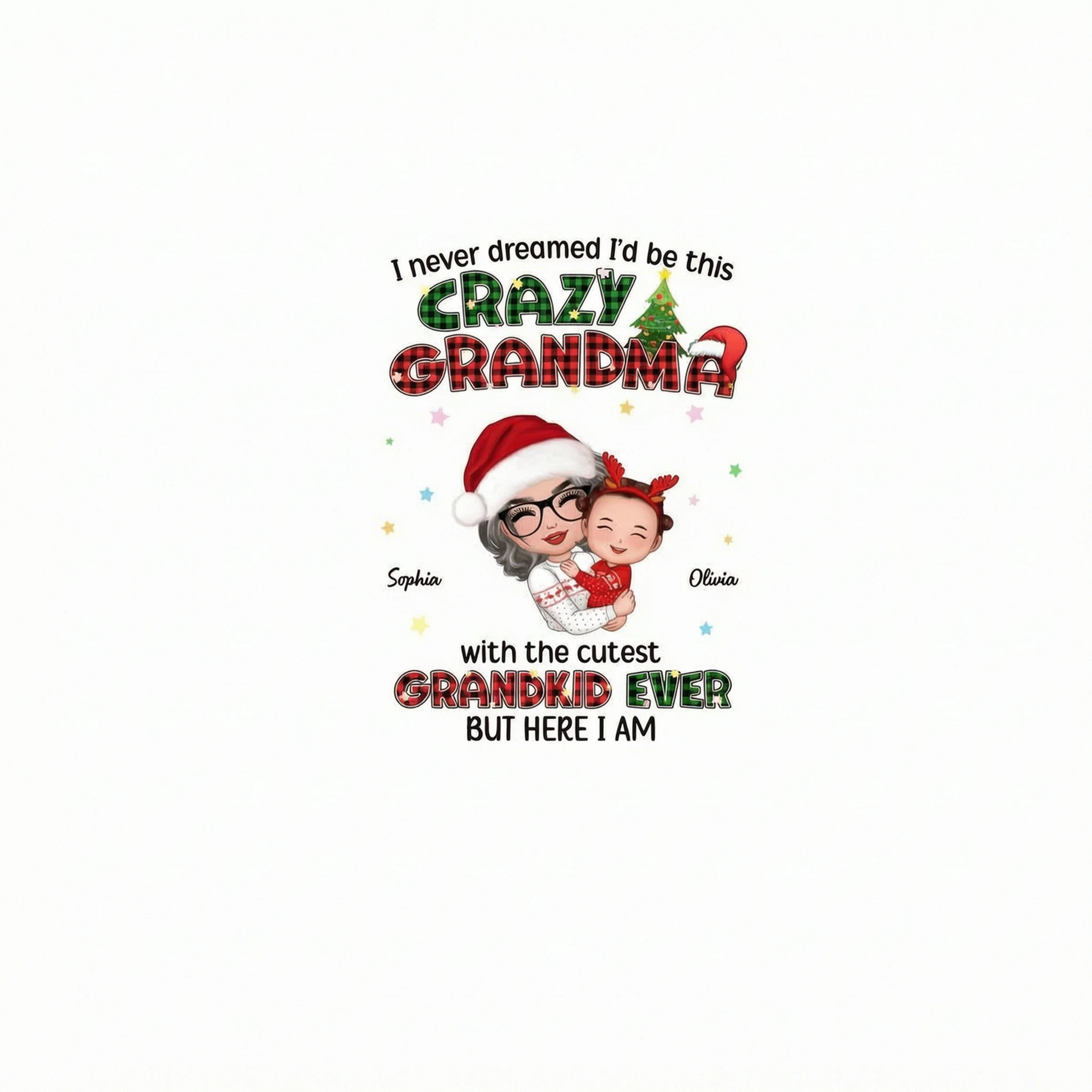 Never Dreamed Would Be The Craziest Grandma Christmas Personalized Hoodie Sweatshirt