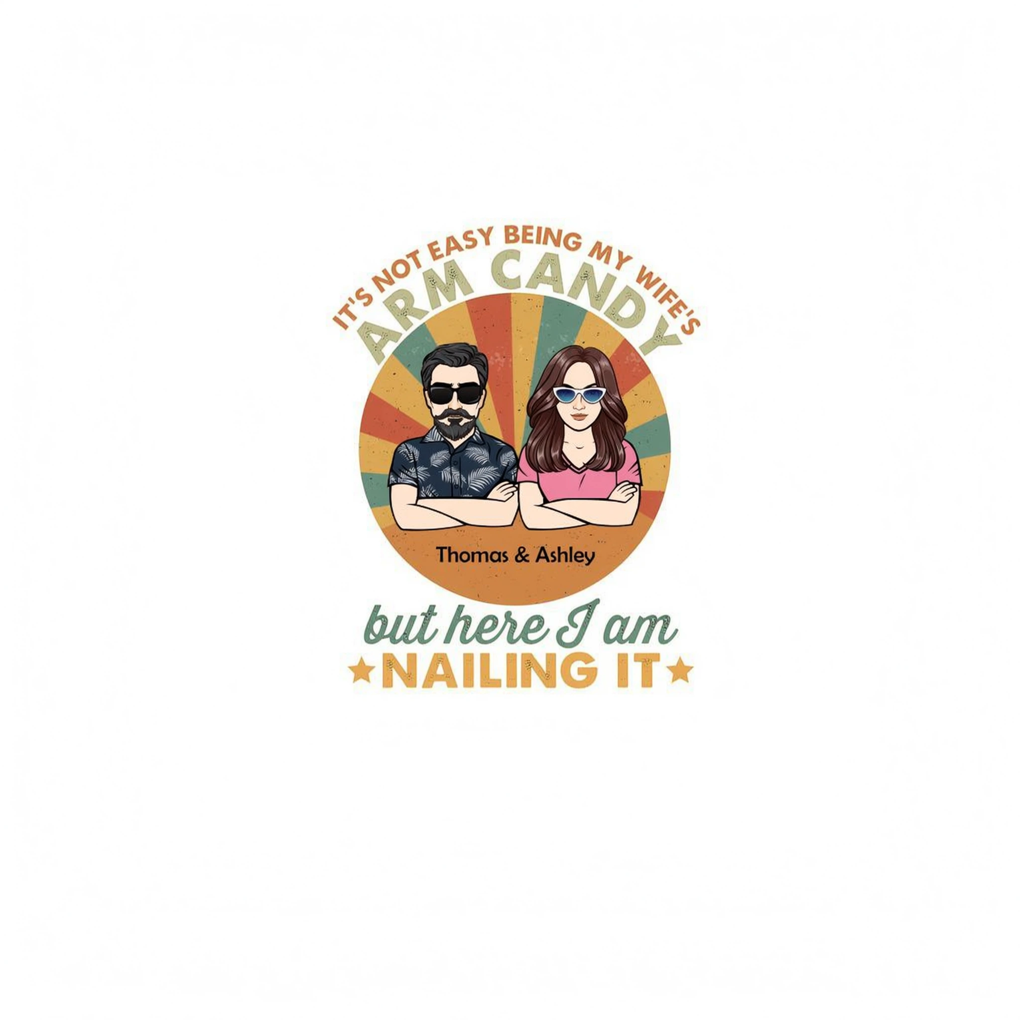 It�s Not Easy Being My Wife�s Arm Candy Husband And Wife Retro Style Personalized Shirt
