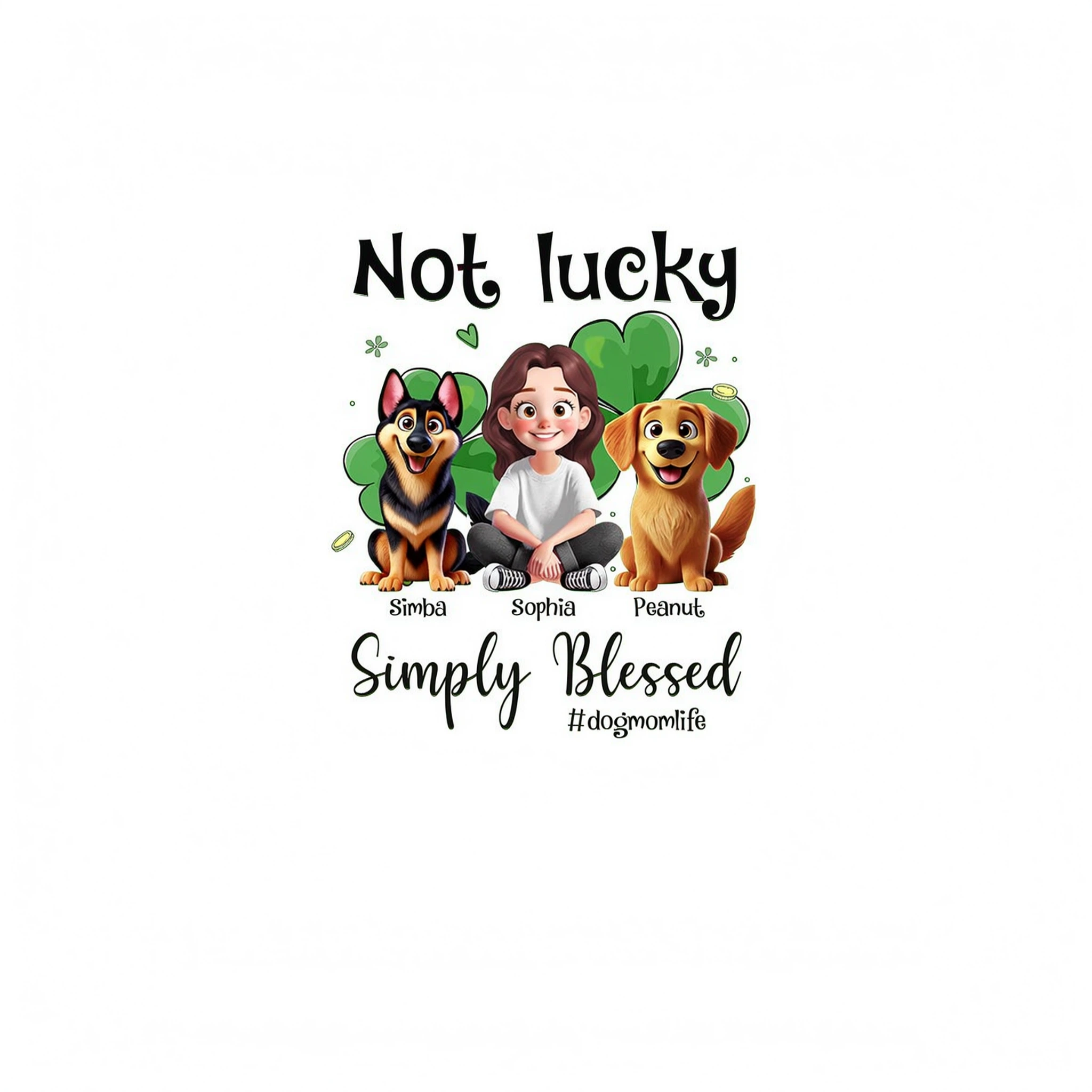 Not Lucky Simply Blessed Dog Mom Life Animation Cartoon Woman & Dogs St. Patrick's Day Personalized Shirt