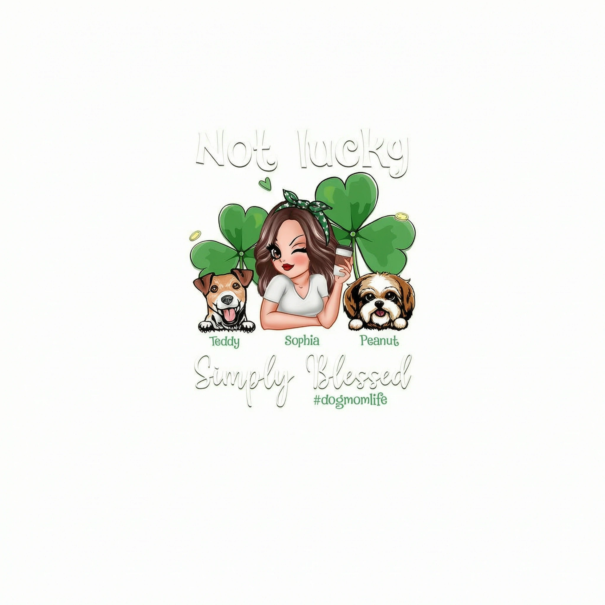 Not Lucky Simply Blessed Dog Mom Life Pretty Woman & Dogs St. Patrick's Day Personalized Shirt