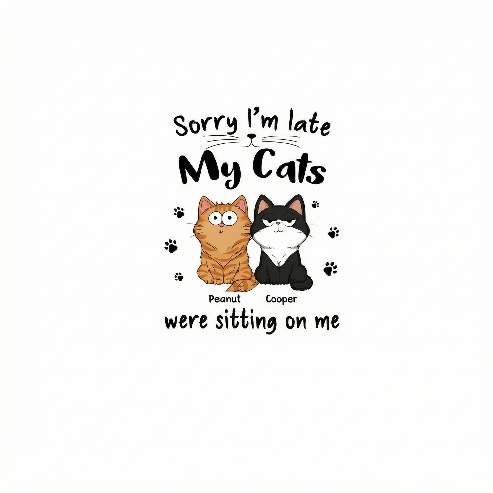 Sorry I�m Late My Cats Were Sitting On Me Funny Cats Expression Personalized Shirt