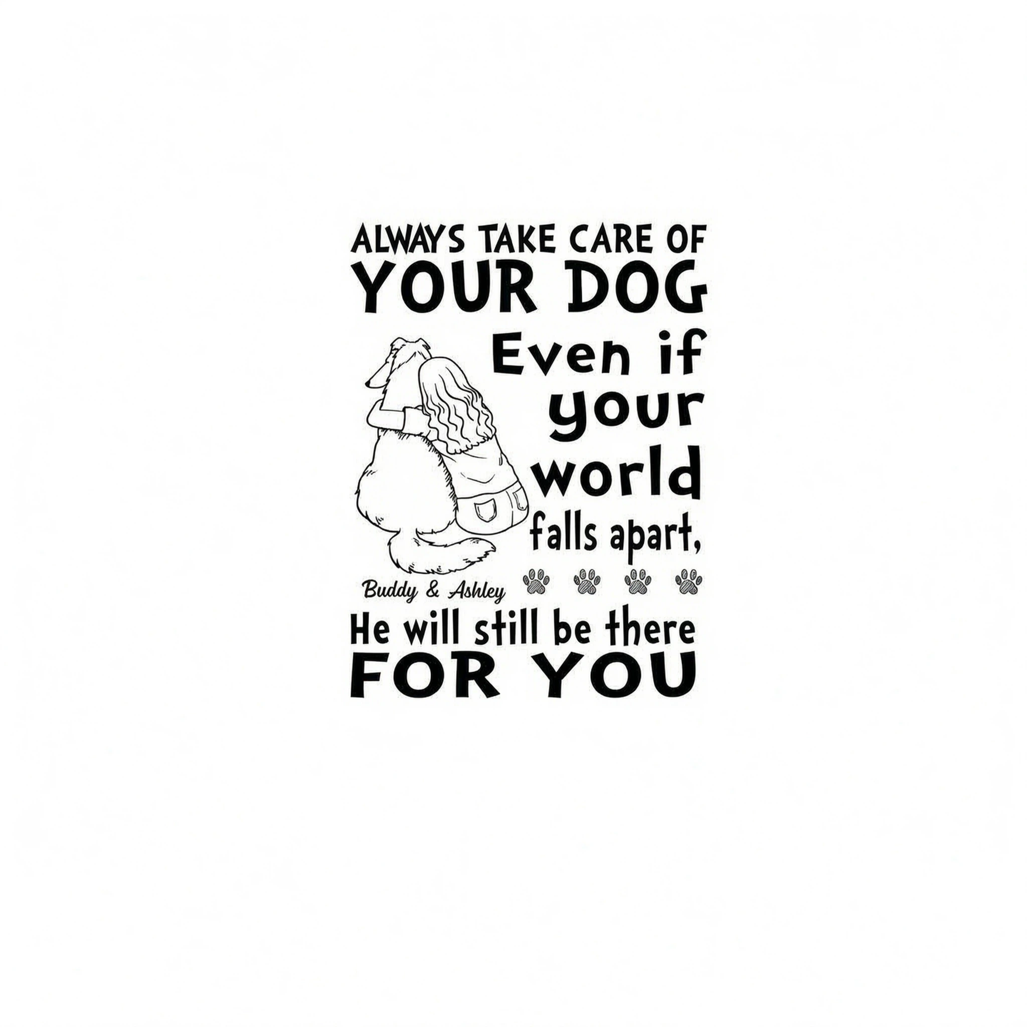 Always Take Care Of Your Dog Personalized Shirt