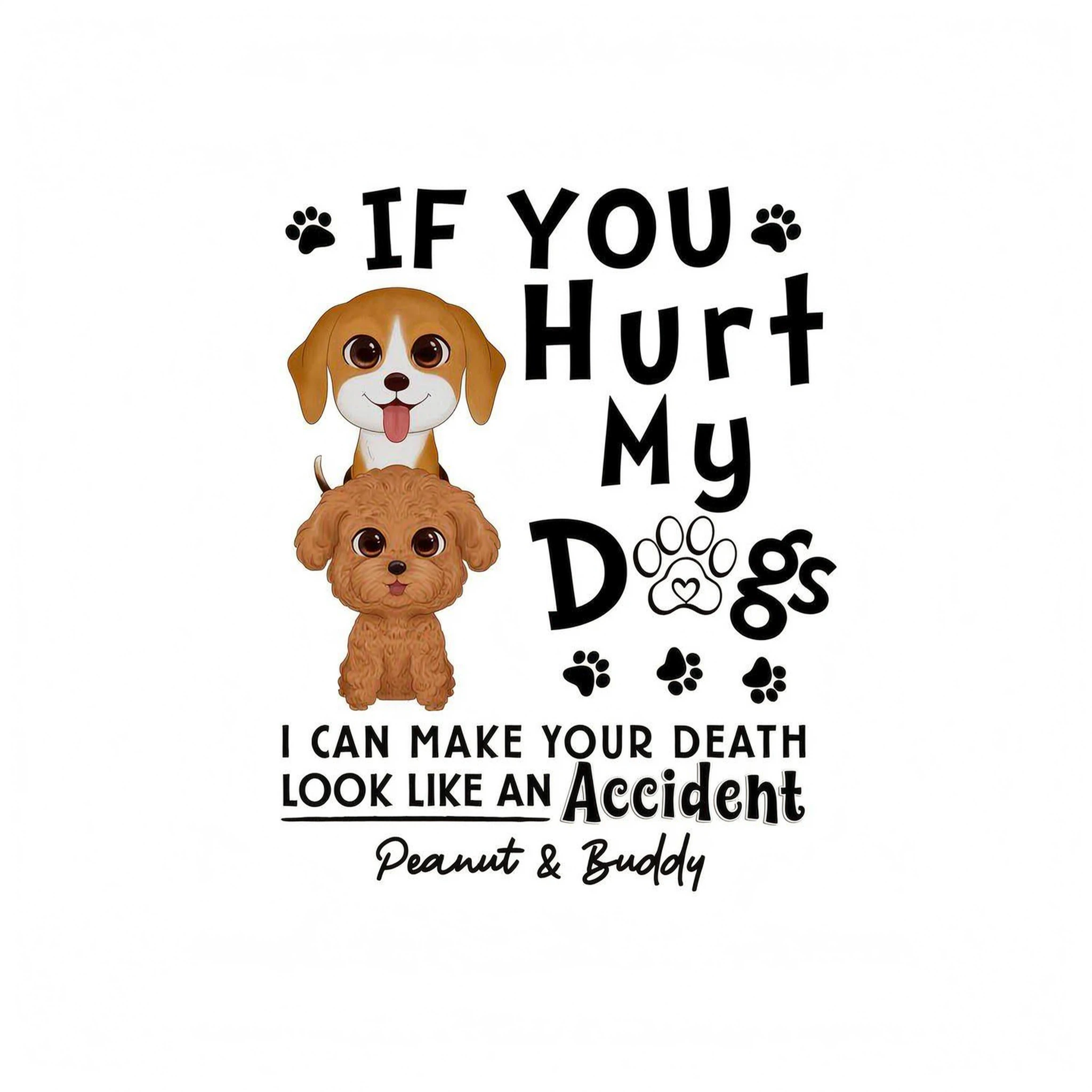 If You Hurt My Dogs Gift For Dog Mom Dog Dad Personalized Shirt
