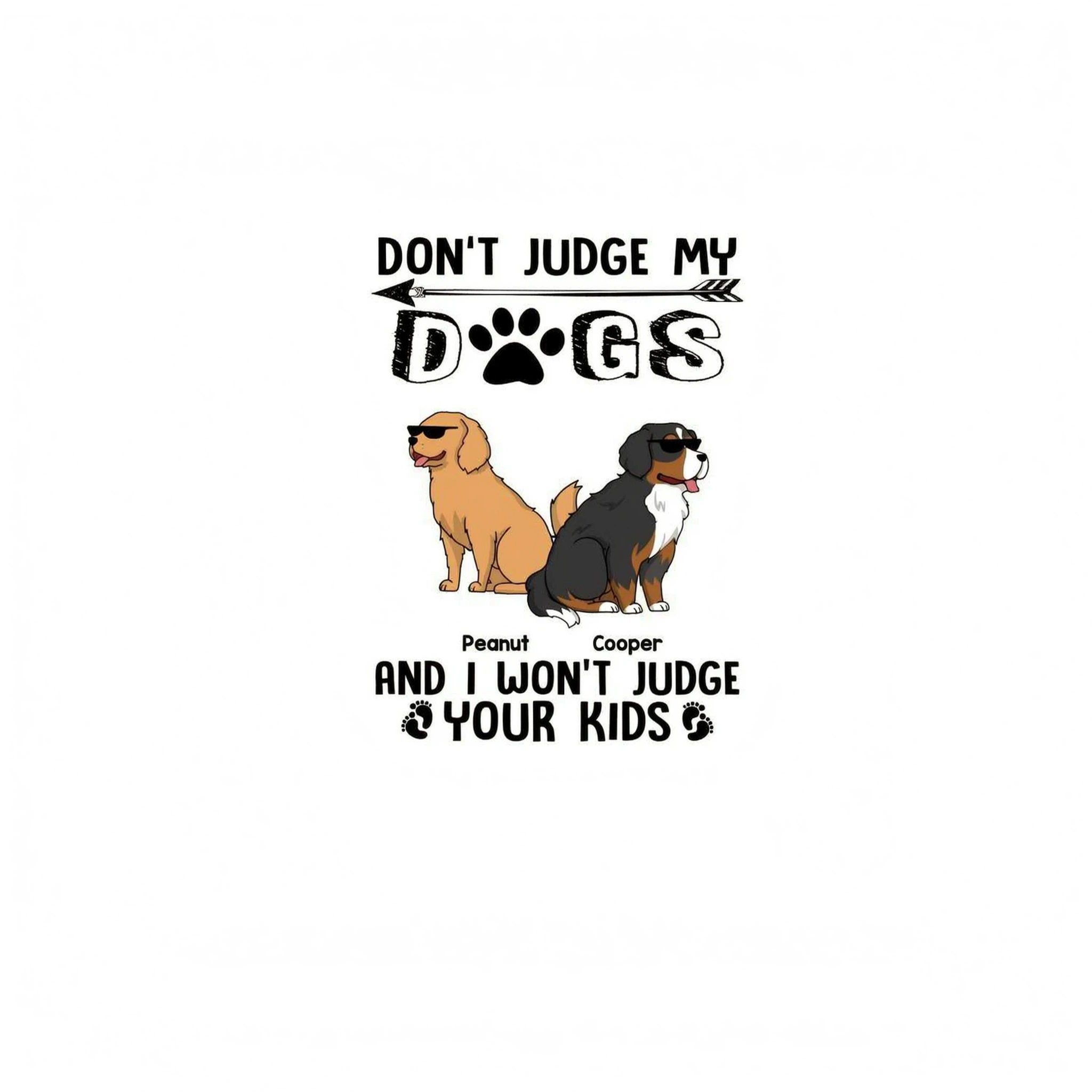 Don�t Judge My Dog I Won�t Judge Your Kids Funny Dogs Cartoon Personalized Shirt