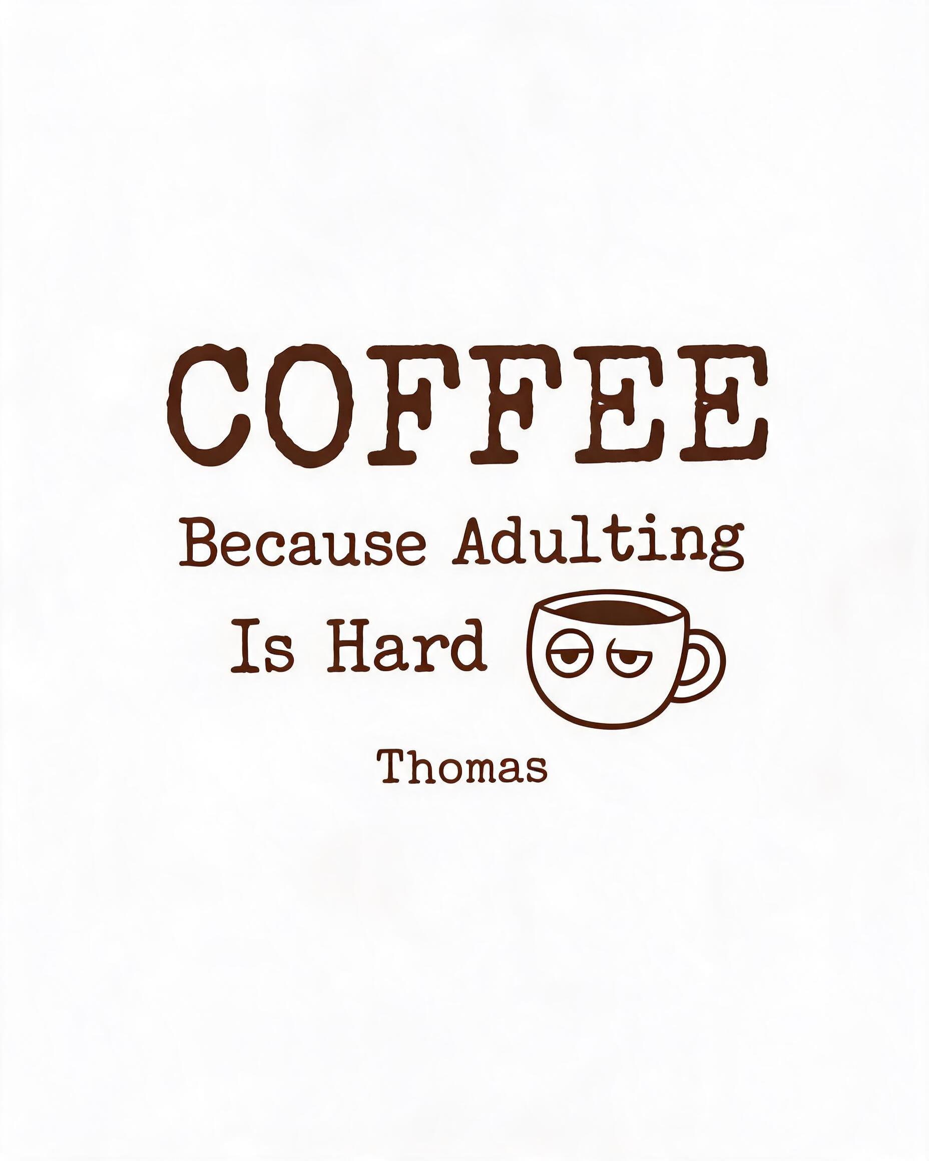 Coffee: Coffee Because Adulting Is Hard