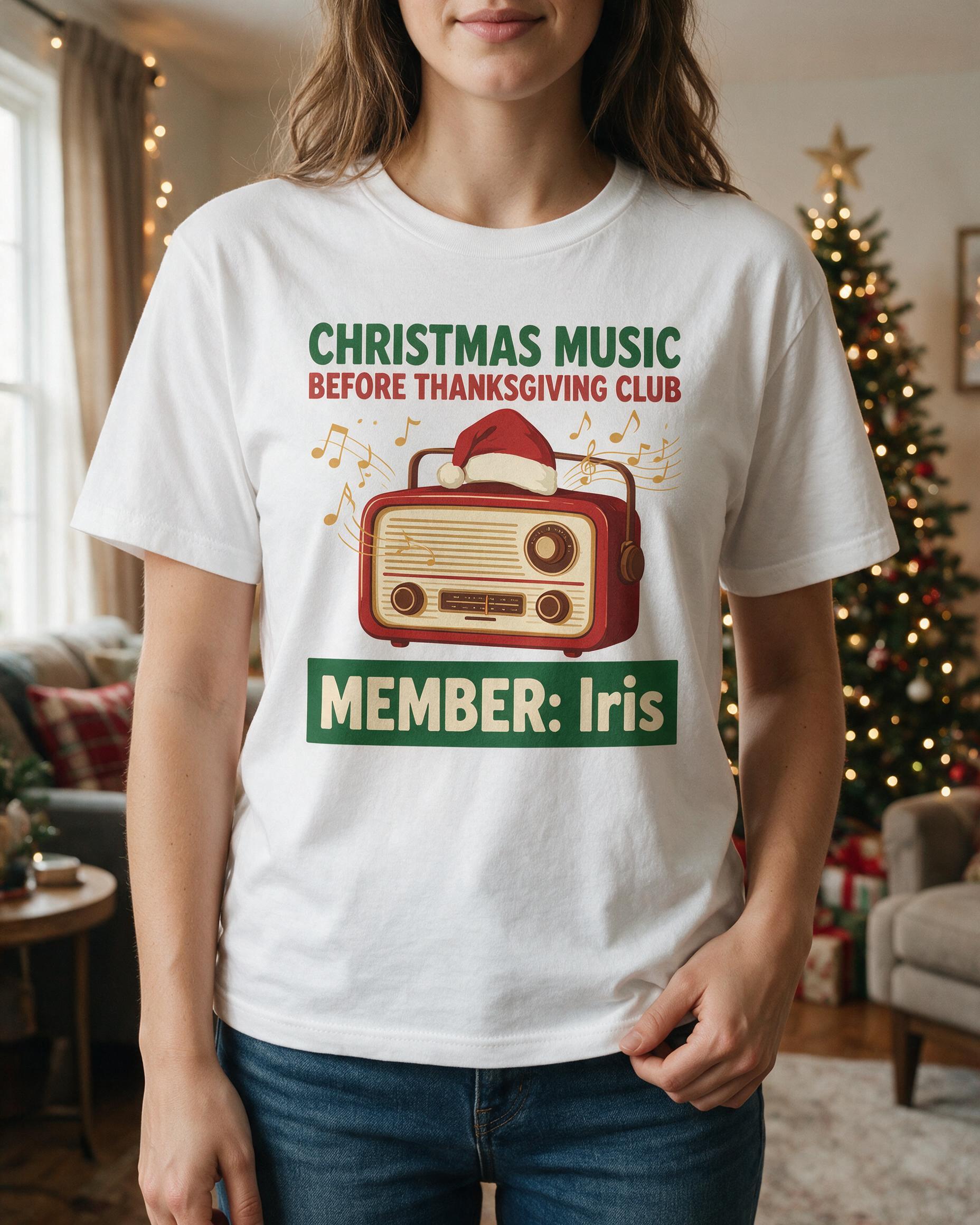 Christmas Music Before Thanksgiving Club Name Shirt — White