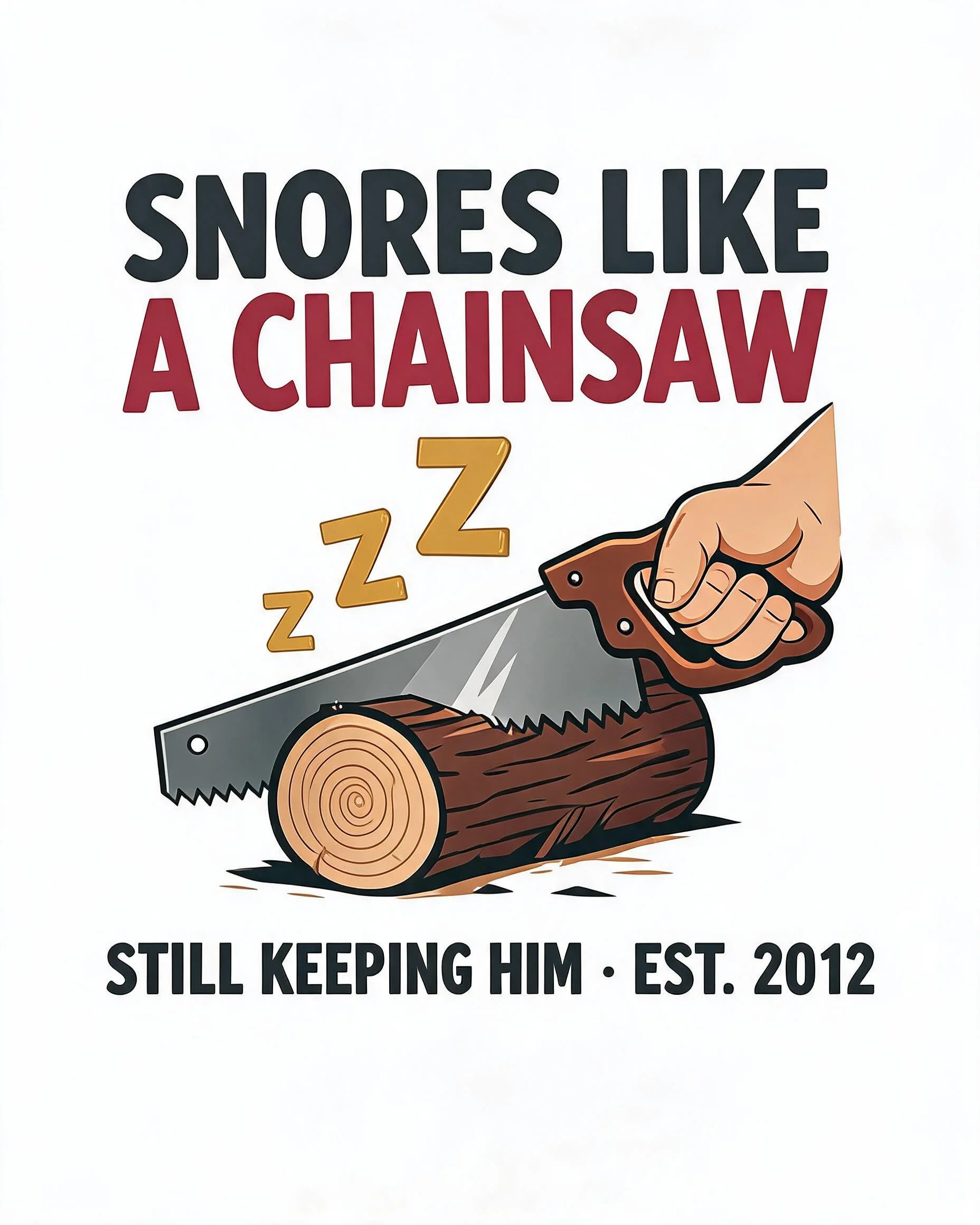 Snores Like A Chainsaw Still Keeping Him Funny Wife Shirt
